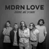 MDRN LOVE - Bring Me Down - Single